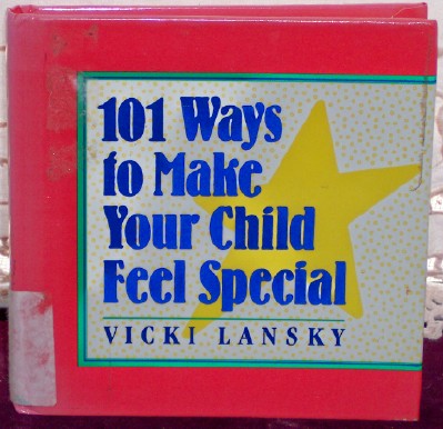 Image for 101 Ways To Make Your Child Feel Special