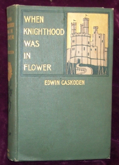 Image for When Knighthood Was In Flower, or The Love Story of Charles Brandon and Mary Tudor, The King's Sister, and Happening in the reign of His August Magesty, King Henry VIII, Rewritten and rendered into modern English from Sir Edwin Caskoden's Memoir