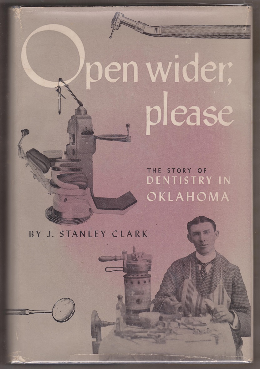 Image for Open Wider, Please; The Story of Dentistry in Oklahoma