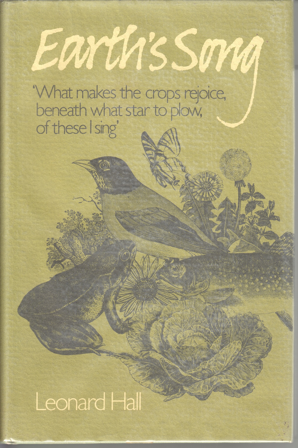 Earth's Song, 'What makes the crops rejoice, beneath what star to plow, of these I sing'