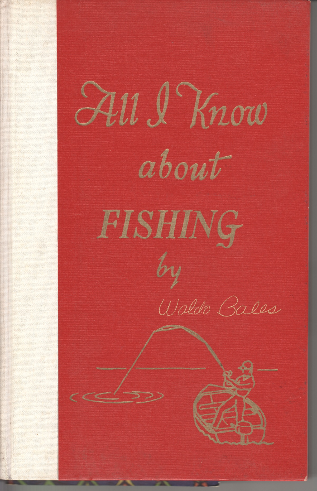 All I Know about FISHING by Waldo Bales