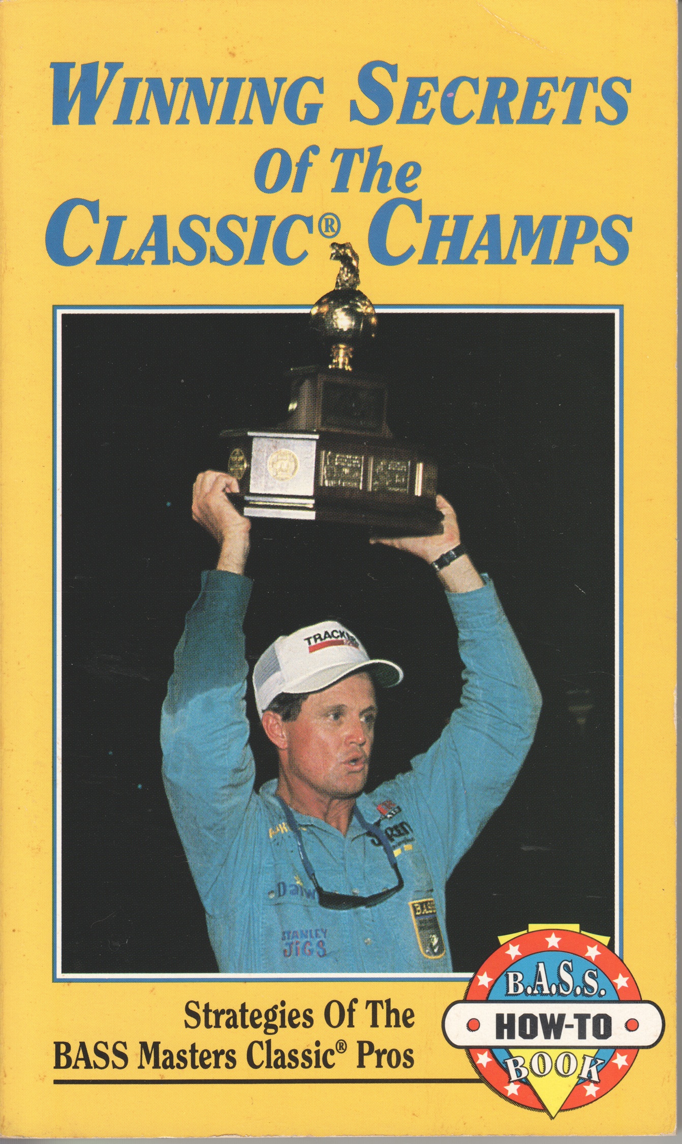 Winning Secrets of the Classic Champs; Strategies Of The BASS Masters Classic Pros
