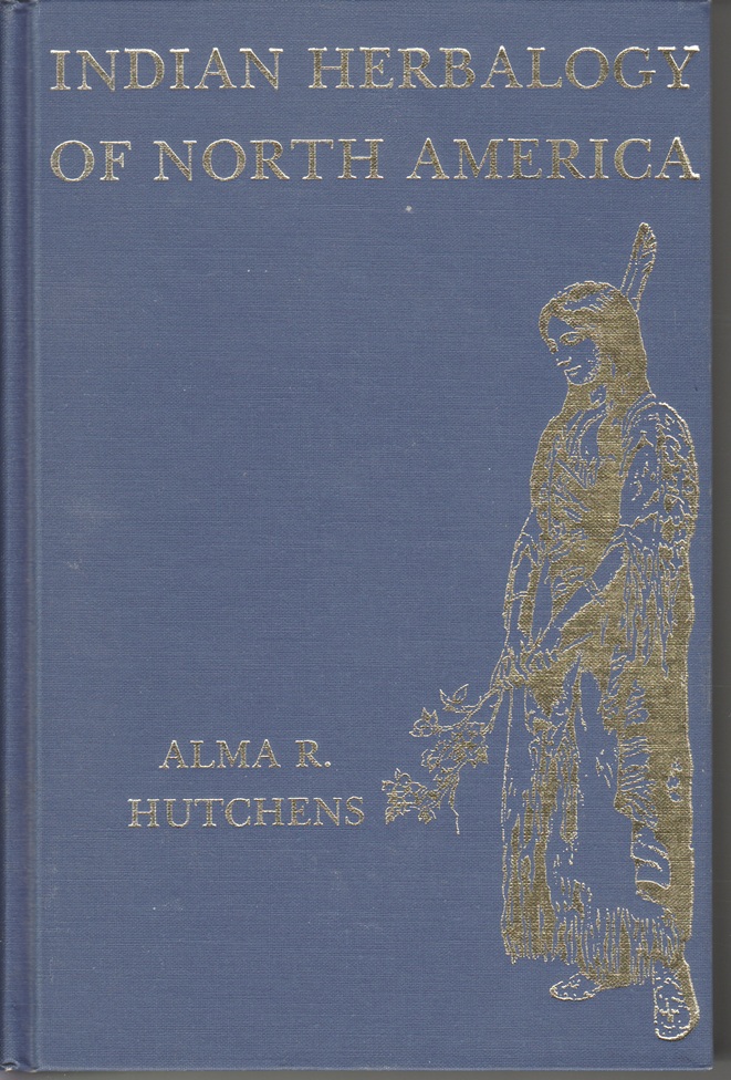 Image for Indian Herbology of North America; A Study of Anglo-American, Russian and Oriental Literature on Indian Medical Botanics of North America with illustrations, Glossary, Index and Annotated Bibliography Indian Herbology of North America; A Study of Anglo-American, Russian and Oriental Literature on Indian Medical Botanics of North America with illustrations, Glossary, Index and Annotated Bibliography