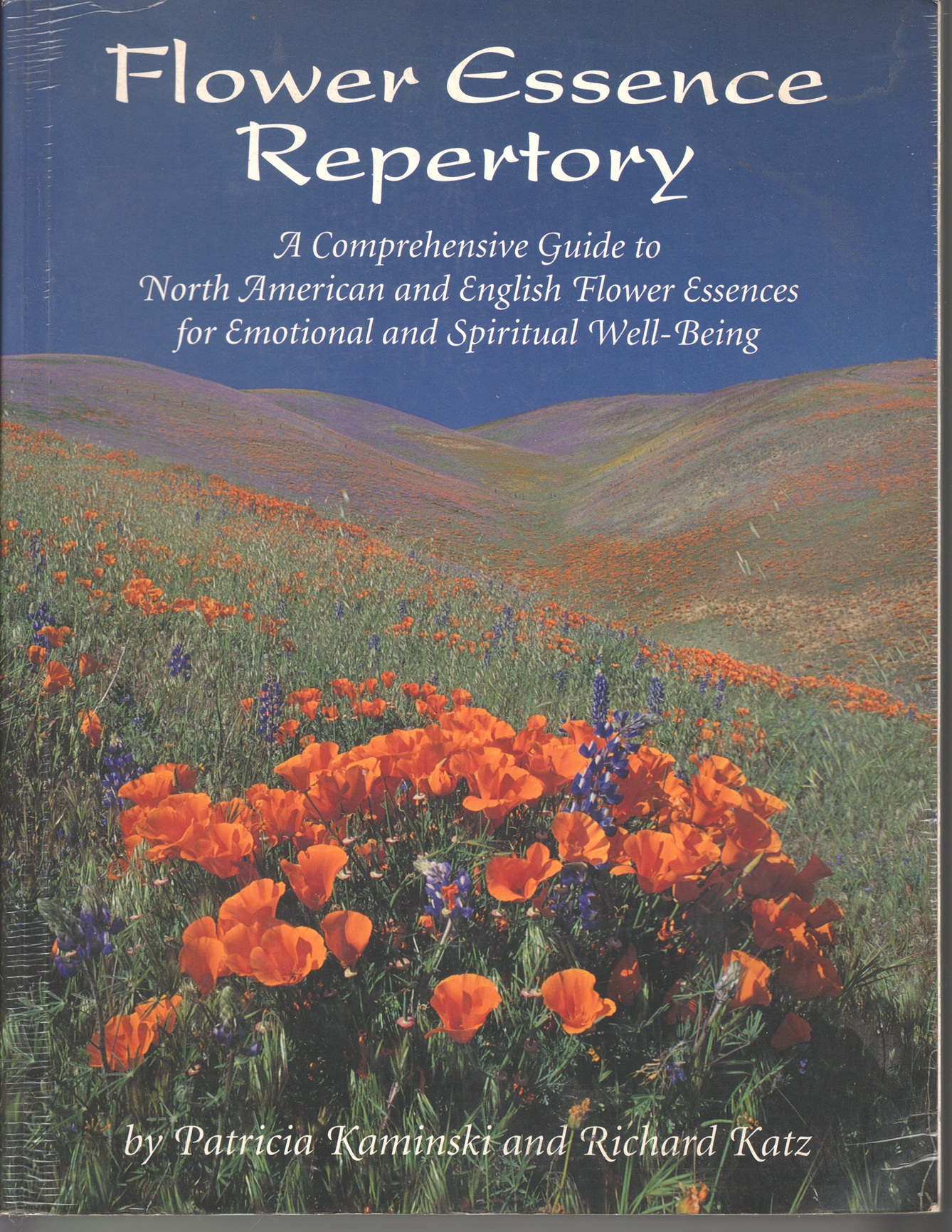 Flower Essence and Repertory; A Comprehensive Guide to North American and English Flower Essences for emotional and Spiritual Well-Being