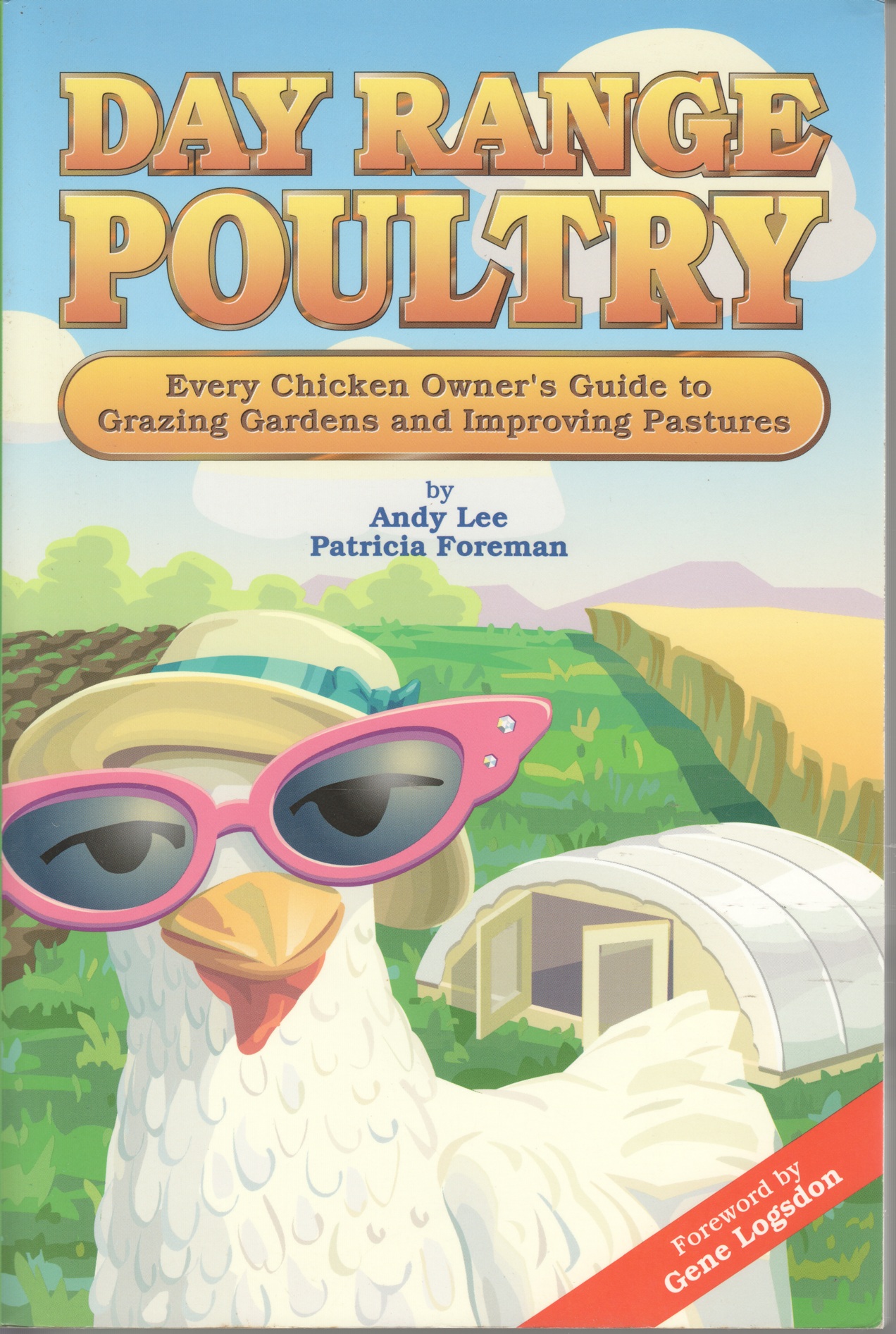 Day Range Poultry, Every Chicken Owner's Guide to grazing Gardens and Improving Pastures
