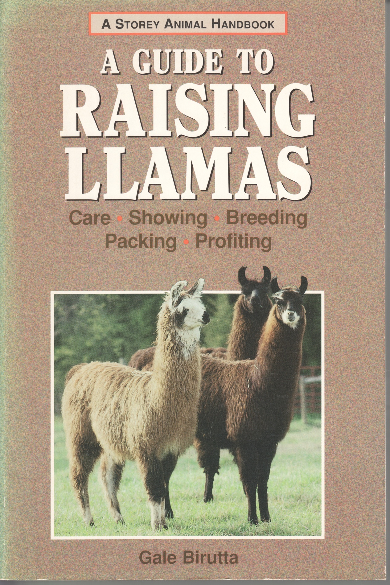 A Guide To Raising Llamas; Care, Showing, Breeding, Packing, Profiting