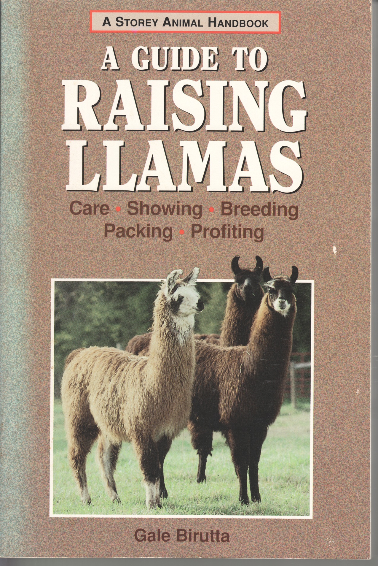 A Guide to Raising Llamas; Care, Showing, Breeding, Packing, Profiting