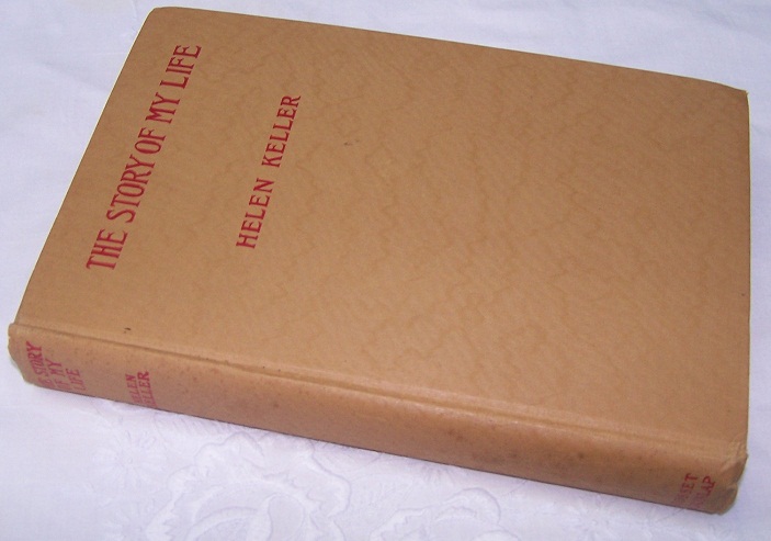 Image for The Story of My Life, by Helen Keller, With Her Letters (1887 - 1901) - and a Supplimental Account of Her Education - Including Passages from the Reports and Letters of Her Teacher - Ann Mansfield Sullivan - by Robert Macy