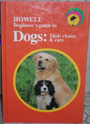 Image for Howell Beginner's Guide to Dogs: Their Choice and Care